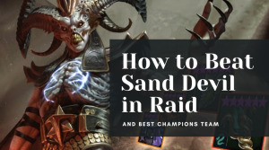 How to Beat Sand Devil in Raid and Best Champions Team